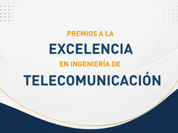Premios a la Excelencia en Ingenier&iacute;a de Telecomunicaci&oacute;n