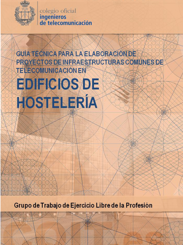 Guía Técnica para la elaboración de Proyectos de Infraestructuras Comunes de Telecomunicación en Edificios de Hostelería. (Año publicación: 2014)