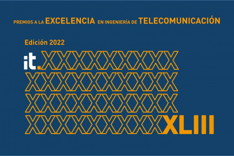 Abierta la XLIII convocatoria de los Premios a la Excelencia en Ingeniería de Telecomunicación para los mejores trabajos 2022 