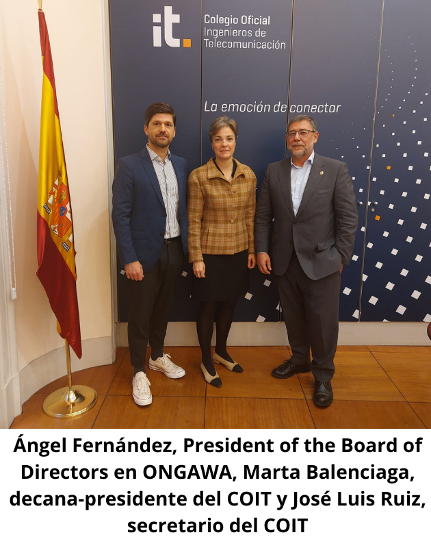 Ángel Fernández, President of the Board of Directors en ONGAWA, Marta Balenciaga, decana-presidente del COIT y José Luis Ruiz,  secretario del COIT