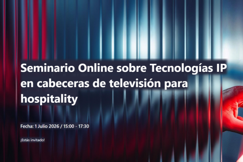 Seminario Online sobre Tecnologías IP en cabeceras de televisión para hospitality