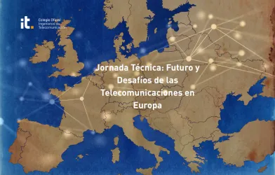 Jornada T&eacute;cnica: Futuro y Desaf&iacute;os de las Telecomunicaciones en Europa
